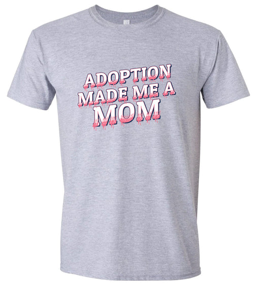 Adoption Made Me a Mom Adult Gildan Soft Shirt