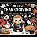 High Contrast Baby Book - Thanksgiving: My First Thanksgiving For Newborn, Babies, Infants High Contrast Baby Book of Holidays Black and White Baby Bo - Paperback